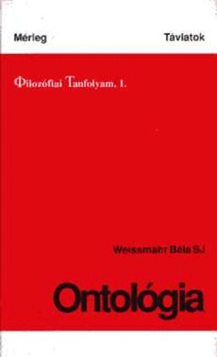 Weissmahr B�la SJ - Ontol�gia (Filoz�fiai tanfolyam, 1.)