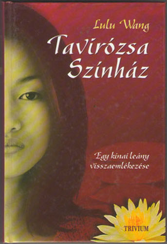 Lulu Wang - Tavirzsa Sznhz - Egy knai leny visszaemlkezsei