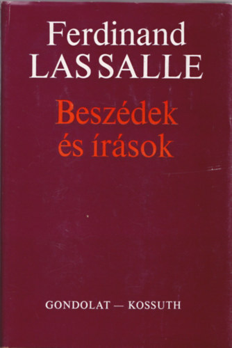 Ferdinand Las Salle - Besz�dek �s �r�sok