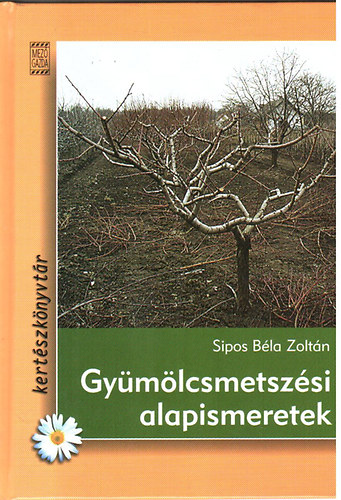 Sipos B�la Zolt�n - Gy�m�lcsmetsz�si alapismeretek