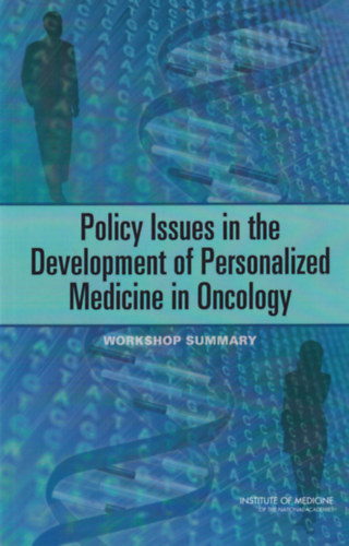 Policy Issues in the Development of Personalized Medicine in Oncology - Workshop Summary