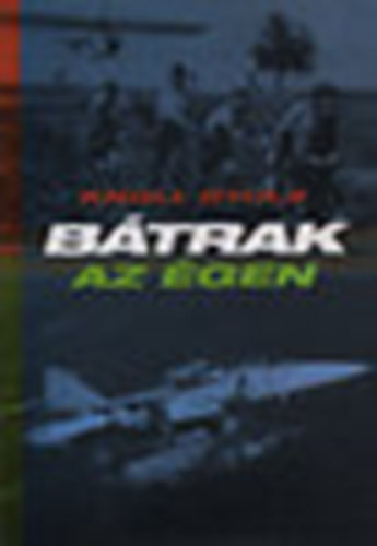 Knoll Gyula - Btrak az gen (Kitty Hawk - Rkos - Taszr 1903-2003)