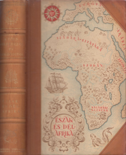 Cholnoky-Germanus-Kéz-Baktay-Bulla-Juhász-Temesy.. - A Föld felfedezői és meghódítói II. : Észak- és Dél-Afrika (félbőr kötésben)