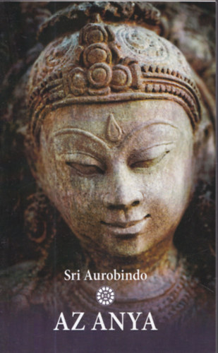 Sri Aurobindo - Az anya