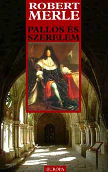 Robert Merle - Pallos �s szerelem