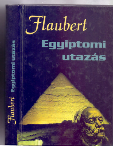 Gustave Flaubert - Egyiptomi utazs (Trkpekkel - Fordtotta Kamocsay Ildik)