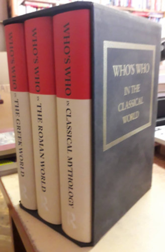 Michael Grant John Hazel - Who's Who in the Classical World I-III. ("Ki kicsoda a klasszikus vilgban" angol nyelven) - Greek World - Roman World - Classical Mythology