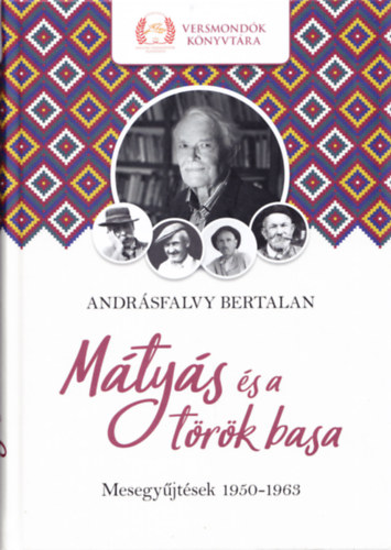 Andrásfalvy Bertalan - Mátyás és a török basa: Mesegyűjtések 1950-1963