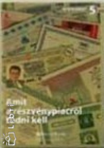 Nyomárkay Kázmér - Amit a részvénypiacról tudni kell