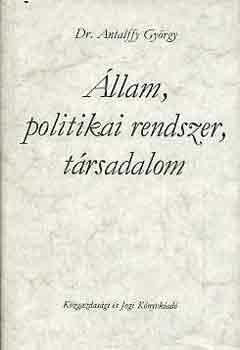 Dr. Antalffy Gy�rgy - �llam, politikai rendszer, t�rsadalom