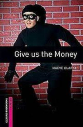 M. Clarke - Give Us The Money - Obw Starter 3E*