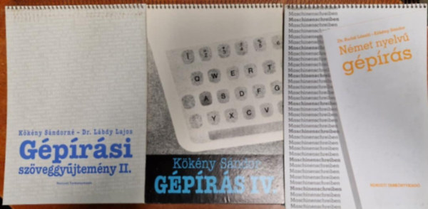 Kökény Sándorné Dr. Lábdy Lajos Kökény Sándor -Kökény Sándorné - Gépírás I-IV. Gépírás könyv.:Gépírás II,IV,Németnyelvű gépírás