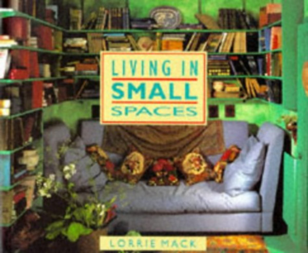 Lorrie Mack - Living in Small Spaces