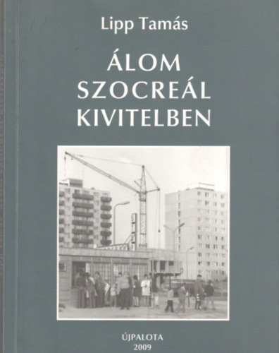Lipp Tamás - Álom szocreál kivitelben