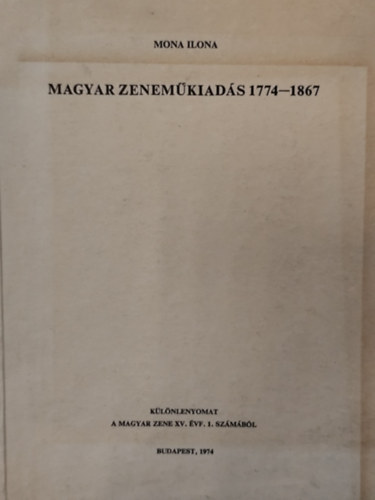 Mona Ilona - Magyar zenem�kiad�k �s tev�keny�sg�k 1774-1867 (k�l�nlenyomat)