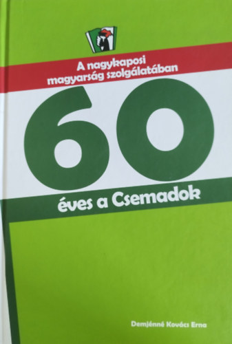 Demj�nn� Kov�cs Erna - A nagykaposi magyars�g szolg�lat�ban - 60 �ves a Csemadok
