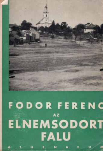 Fodor Ferenc - Az elnemsodort falu ( 1. kiads )