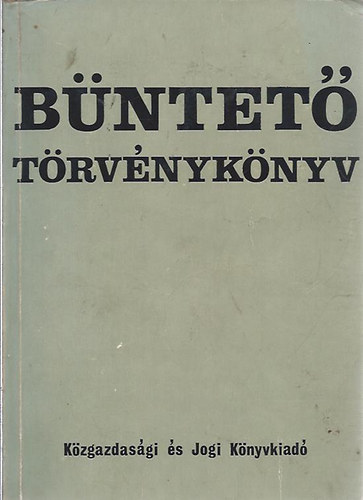 Kádár Krisztina dr.; Moldoványi György dr. - Büntető Törvénykönyv