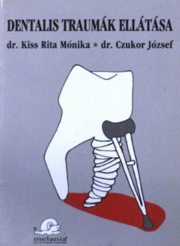 Dr. Kiss Rita M�nika; Dr. Czukor J�zsef - Dentalis traum�k ell�t�sa