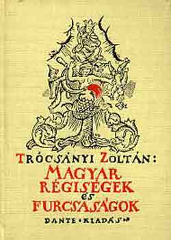 Trcsnyi Zoltn - Magyar rgisgek s furcsasgok