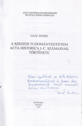 Ga�l Endre - A Szegedi Tudom�nyegyetem Acta Historica I-C. sz�mainak t�rt�nete - dedik�lt