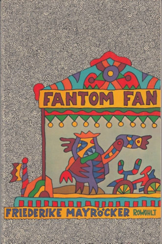 Friederike Mayröcker - Fantom Fan (német nyelvű)