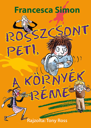 Francesca Simon - Rosszcsont Peti, a krnyk rme