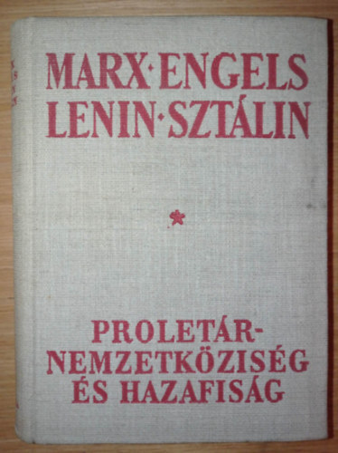 Marx-Engels-Lenin-Sztlin - Proletr nemzetkzisg s hazafisg