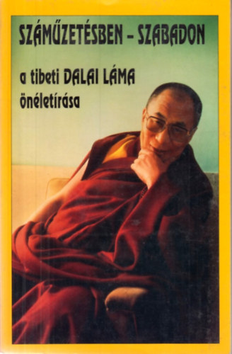 Dalai Láma - Száműzetésben-szabadon (A Tibeti Dalai Láma önéletírása)