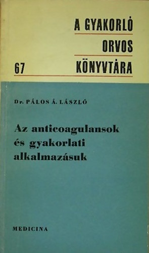 Dr. P�los L�szl� - Az anticoagulansok �s gyakorlati alkalmaz�suk