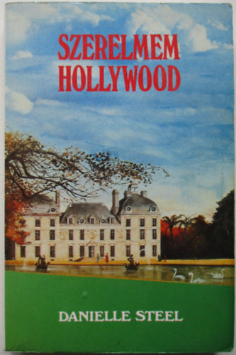 Danielle Steel - Szerelmem Hollywood