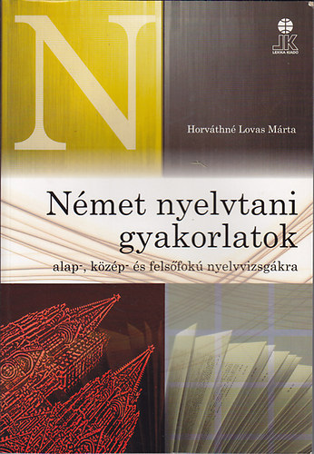Horvthn Lovas Mrta - Nmet nyelvtani gyakorlatok alap-, kzp- s felsfok nyelvvizsgkra