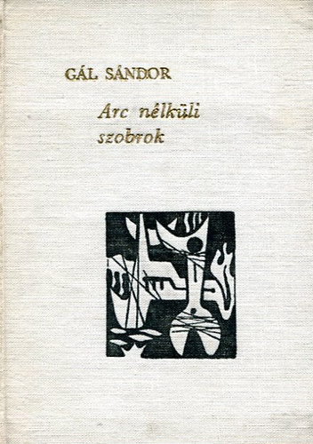 G�l S�ndor - Arc n�lk�li szobrok