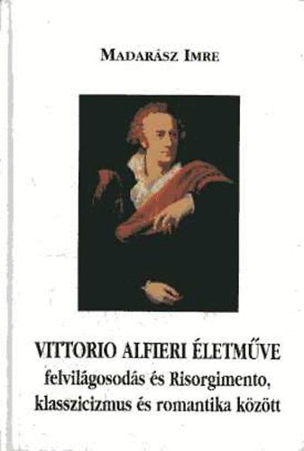 Madar�sz Imre - Vittorio Alfieri �letm�ve