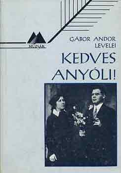 Petr�nyi Ilona szerk. - Kedves Any�li! - G�bor Andor levelei