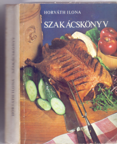 Horvth Ilona - Szakcsknyv (IX., tdolgozott kiads - Kajn Tibor illusztrciival)