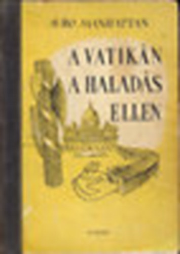 Avro Manhattan - A Vatikn a halads ellen