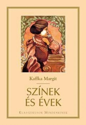 Kaffka Margit - Sz�nek �s �vek