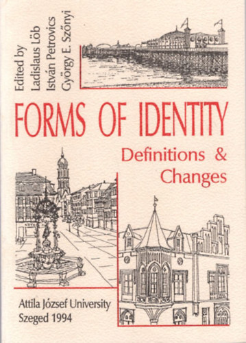 Petrovics Istv�n, Gy�rgy E. Sz�nyi Ladislaus L�b - Forms of Identity - Definitions & Changes ( Attila J�zsef University Szeged, 1994 )
