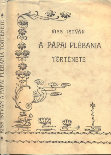 Kiss Istvn - A ppai plbnia trtnete - Jkai Reprint 3.