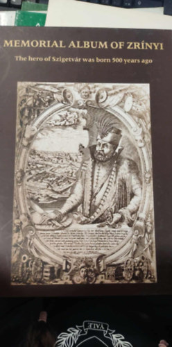 Memorial album of Zr�nyi (Zr�nyi Mikl�s eml�kalbum)