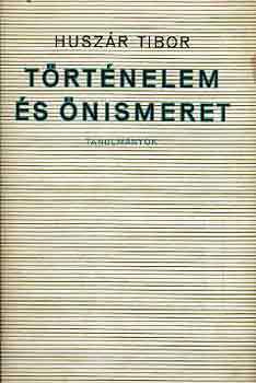 Huszr Tibor - Trtnelem s nismeret