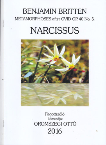 Oromszegi Ottó Benjamin Britten - NARCISSUS (METAMORPHOSES AFTER OVID OP.40 NO.5) FAGOTTSZÓLÓ