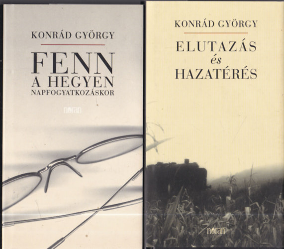 Konrád György - 2 db. Konrád György mű (Fenn a hegyen napfogyatkozáskor + Elutazás és hazatérés)
