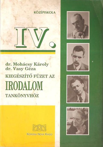 Dr. Mohácsy Károly- Dr. Vasy Géza - Kiegészítő füzet a IV. osztályos középiskolai irodalomtankönyvhöz