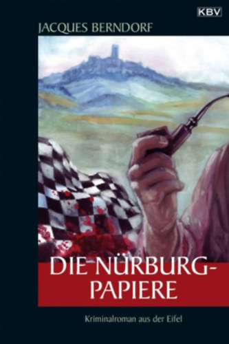Jacques Berndorf - Die Nürburg-Papiere - Kriminalroman aus der Eifel