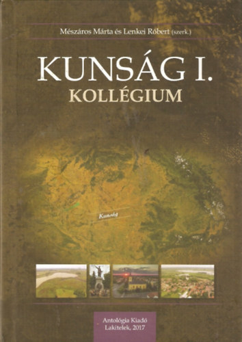 Mészáros Márta (szerk) - Kunság I. Kollégium
