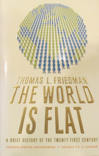 Thomas L. Friedman - The World is Flat. A Brief History of the Twenty-First Century. Further Updated and Expanded