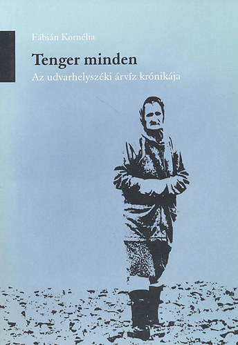 Fbin Kornlia - Tenger minden (Az udvarhelyszki rvz krnikja)