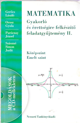 Gercs-Orosz-Parczay-Szszn - Matematika - Gyakorl s rettsgire felkszt fgy. II. Kzpszint-Emelt szint (CD mellklettel)